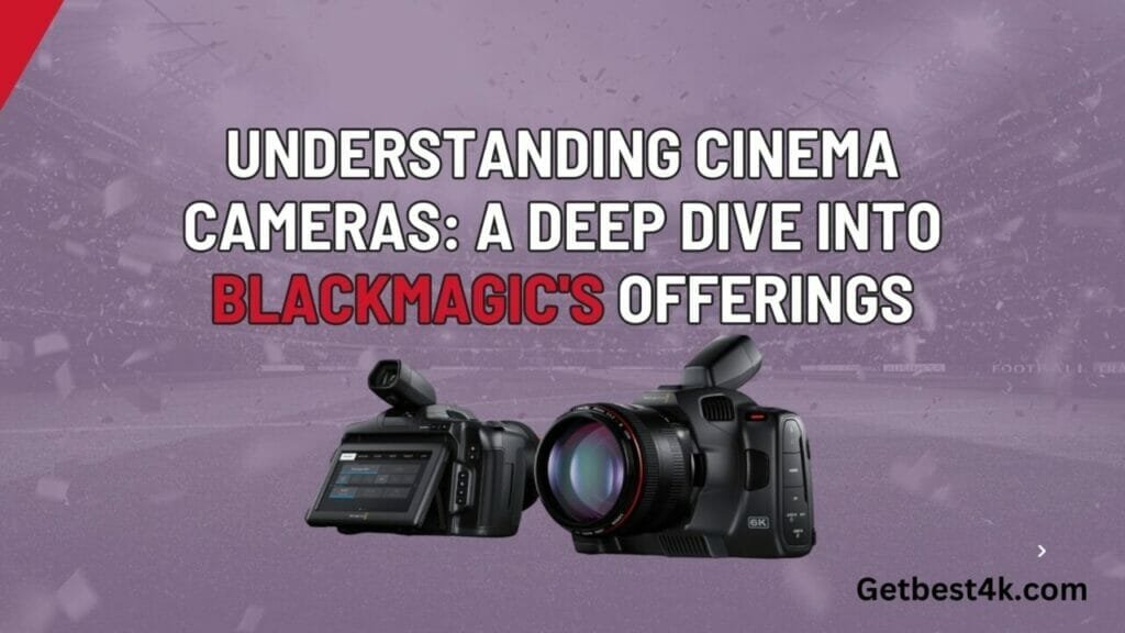 the-true-meaning-of-cinema-camera-blackmagic-s-unique-approach